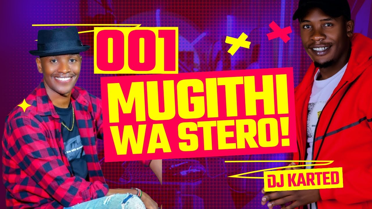 MUGITHI WA STERO 001 | SAMIDOH, DE MATHEW, SALIM JUNIOR, SALIM YOUNG, KAMARU, WAITHAKA WA JANE