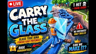 CARRY THE GLASS LIVE 🔴 | Glass Tode Bina Finish Kar Payenge?
