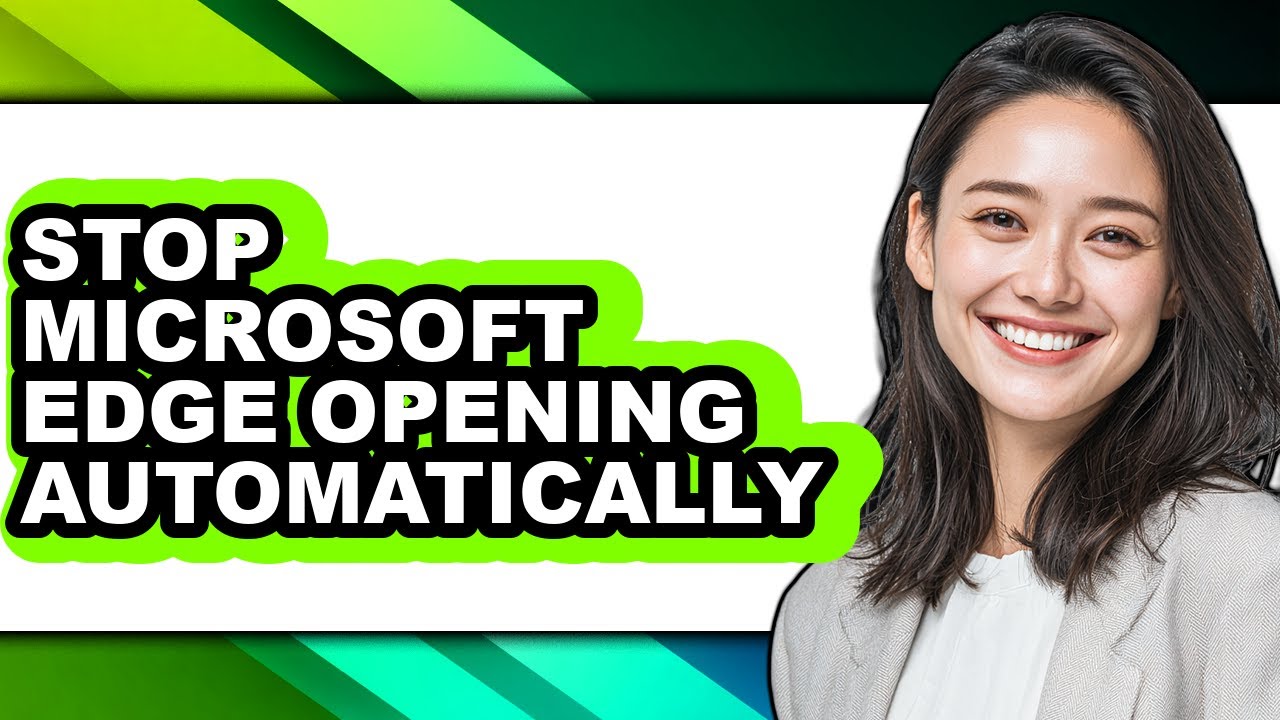 How to Stop Microsoft Edge Opening Automatically (updated) - YouTube