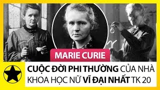 Marie Curie – Cuộc Đời “Phi Thường” Của Nhà Khoa Học Nữ Vĩ Đại Nhất Thế Kỷ 20