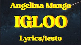 Angelina Mango - IGLOO (Lyrics/testo)
