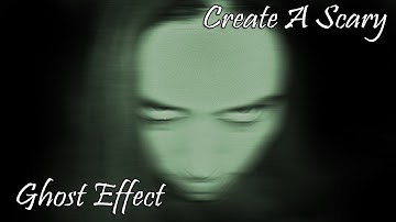 Create A Ghost Effect With Photoshop - Tutorial