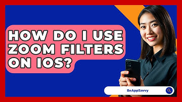 How Do I Use Zoom Filters On IOS? - Be App Savvy