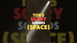 Scary Sounds In Space