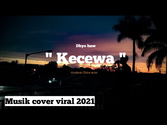 Musik cover viral 2021(Dhyo haw-KECEWA) class=