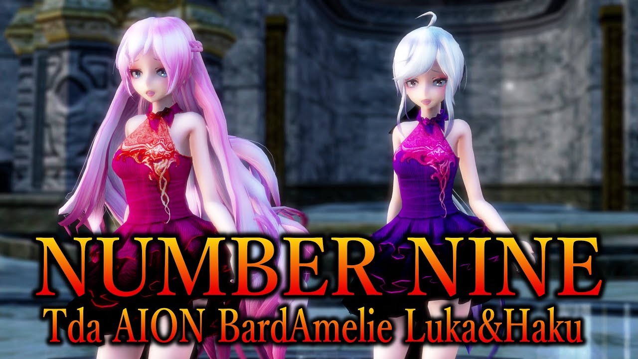 740【MMD】NUMBER NINE Japanese Ver【Tda AION BardAmelie Luka&Haku】
