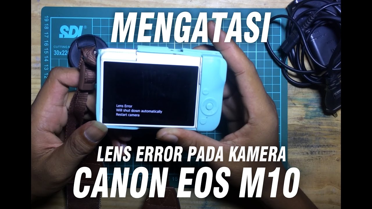 CARA MENGATASI LENS ERROR PADA KAMERA CANON M10 LENS ERROR WILL