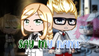 Say My Name || MLB full GCMM / GCM || Gacha Club