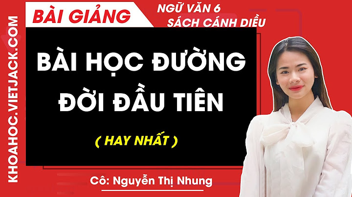 Ngữ văn lớp 6 bài đường đời đầu tiên trang 19