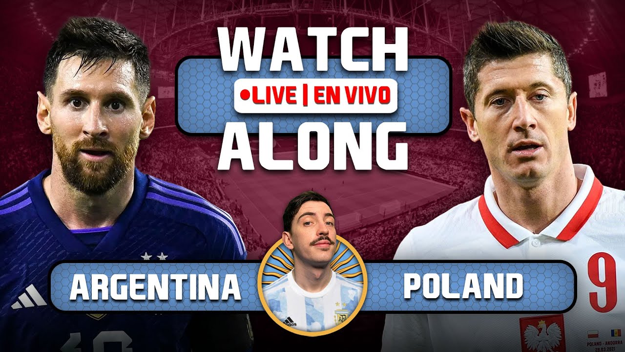 LIVE ARGENTINA vs POLAND Watch Along with Kevincho 2022 FIFA WORLD CUP