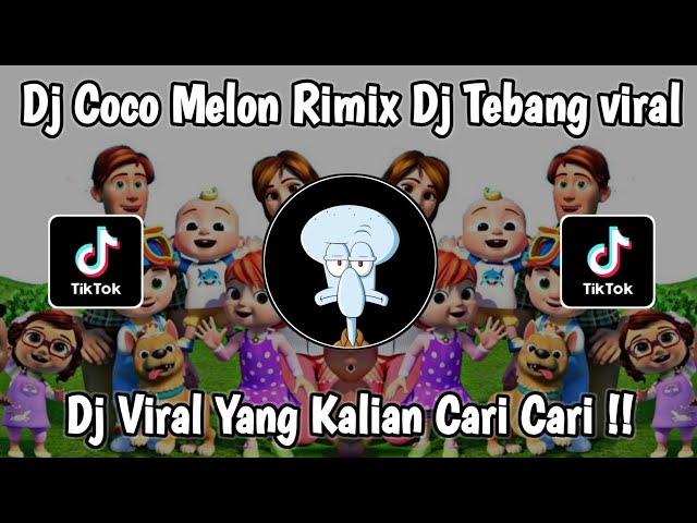 DJ COCO MELON VIRAL TIKTOK YANG KALIAN CARI CARI TERBARU 2023 class=