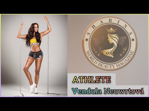 VENDULA NEUWRTOVÁ (Vendy Neu) | Athlete & Sportswoman | SHARINA WORLD BEAUTY MAGAZINE #celebrity