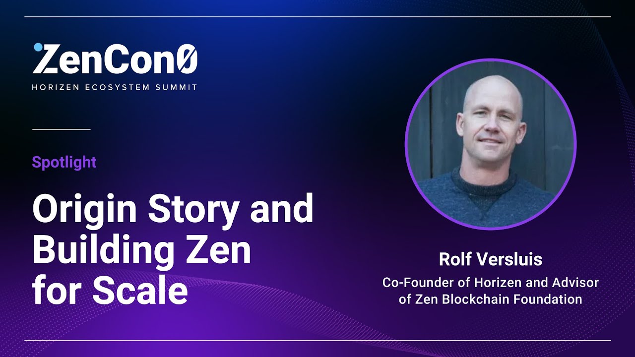 Building Horizen ZenCon0 2022 Spotlight: Origin Story and Building Zen For Scale - Rolf ...