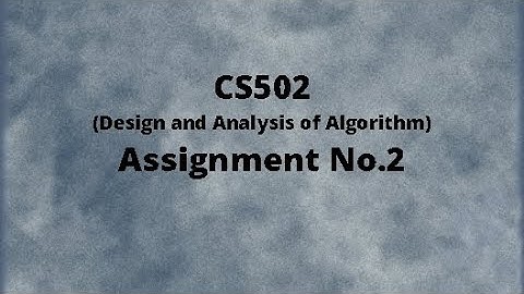 CS502 Assignment No.2 Solution Fall 2020