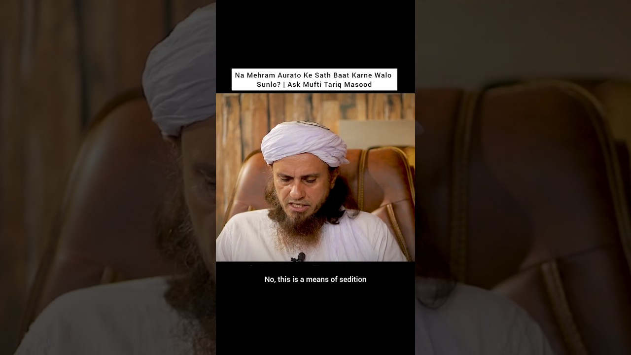 Listen to those who talk to non-Mahram women? | Ask Mufti Tariq Masood