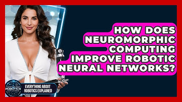 How Does Neuromorphic Computing Improve Robotic Neural Networks?