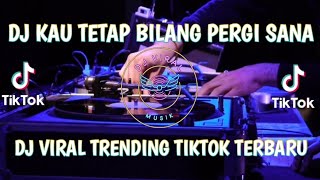 Download Lagu DJ KAU TETAP BILANG PERGI SANA-DJ AWAS JATUH CINTA SOUND VIRAL TIKTOK 2025‼️YANG KALIAN CARI CARI MP3