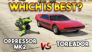 GTA 5 ONLINE : TOREADOR VS OPPRESSOR MK 2 (WHICH IS BEST?)