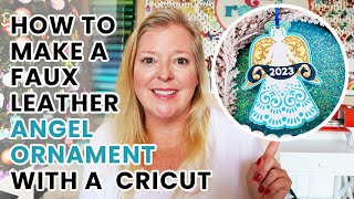 How to Make a Faux Leather Angel Christmas Ornament with a Cricut