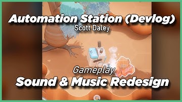 Automation Station (Devlog) - Scott Daley - Gameplay Sound & Music Redesign