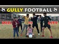 Desi Vs City Football Players | Types of Gully Football Players | Funny video |