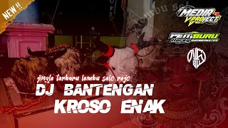 DJ BANTENGAN TERBARU ❗❗ ( KROSO ENAK )❗lembu selo rejo remixer @MEDIAPROJECTOFFICIAL