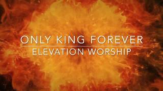 Video thumbnail of "Only King Forever [Key: C] Lyrics & Chords"