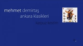 Mehmet Demirtaş - Karpuz Kestim