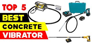 Top 5 Best Concrete Vibrators Reviews in 2024