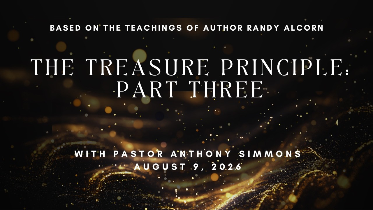 August 9, 2026 | The Treasure Principal Part 3 | Pastor Anthony Simmons