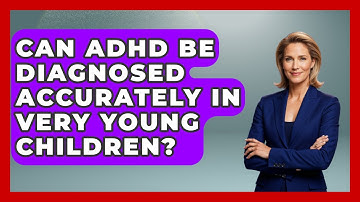 Can ADHD Be Diagnosed Accurately In Very Young Children? - Brain Development Hub