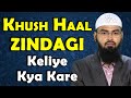 Khush haal zindagi chahiye to kya karein mukhtasar taruf by advfaizsyedofficial