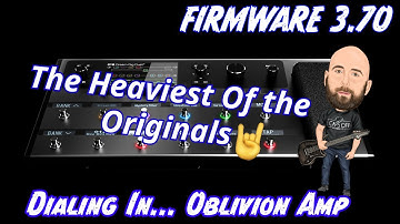 Helix Firmware 3.70: The Heaviest Of The Originals!! | Dialing In... Oblivion Amp Model