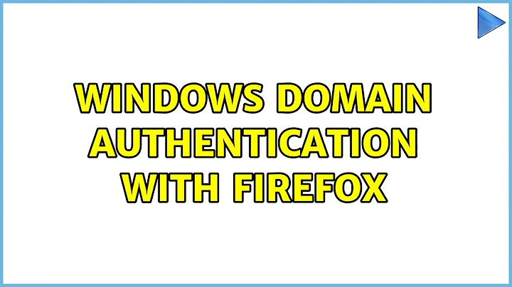 Windows Domain Authentication with Firefox (2 Solutions!!)