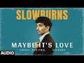 Slowburns: Maybe It's Love (Audio) | Vishav Dhaliwal | Deewana | New Hindi Song | T-Series