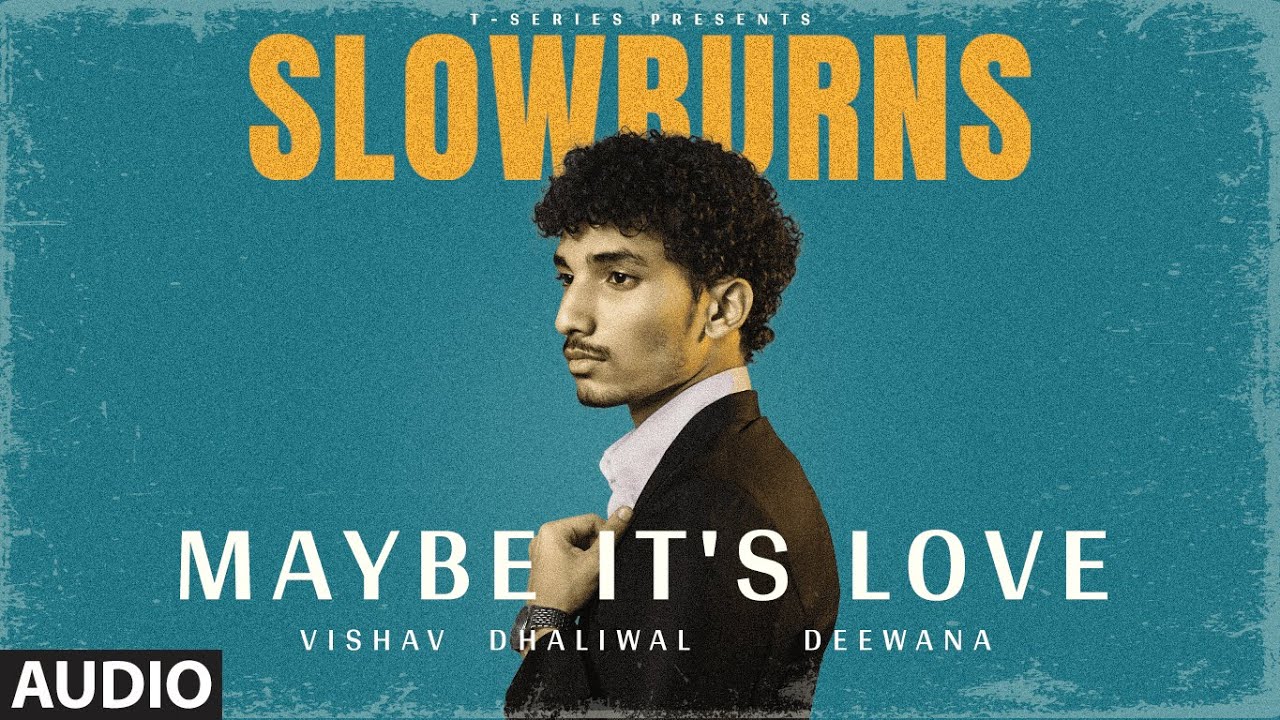 Slowburns: Maybe It’s Love (Audio) | Vishav Dhaliwal | Deewana | New Hindi Song | T-Series