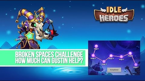 Idle Heroes - Broken Spaces Challenge Can Gustin Help?