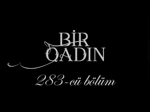 Bir Qadın (283-cü bölüm)