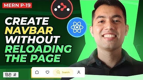 #21: Building Navbar with React | Open Page without Reloading | MERN Series