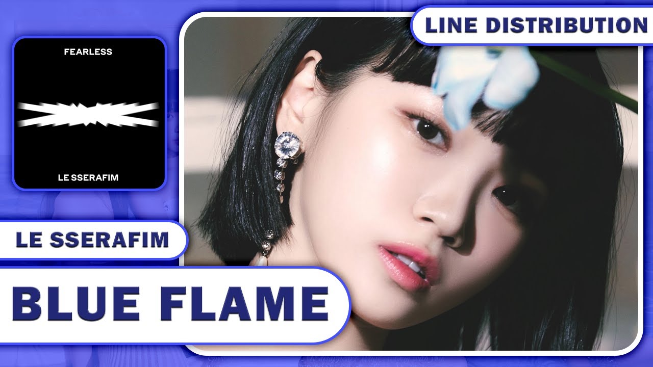 ルセラフィム LE SSERAFIM (르세라핌) - Blue Flame (Line Distribution) - YouTube