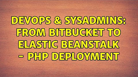DevOps & SysAdmins: From Bitbucket to Elastic beanstalk - PHP deployment (4 Solutions!!)