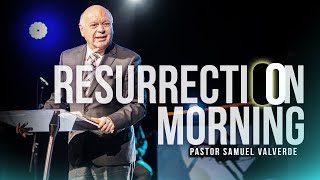 RESURRECTION MORNING | Pastor Sam Valverde