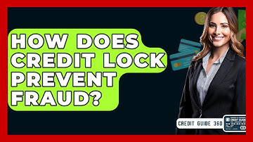 How Does Credit Lock Prevent Fraud? - CreditGuide360.com
