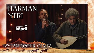 Taylan Özgür Ölmez - Harman Yeri [Gönül Dağı Dizi Müzikleri ⛰ ©️2023 Köprü ] Resimi