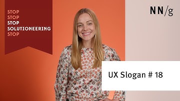 Stop Solutioneering (UX Slogan # 18)