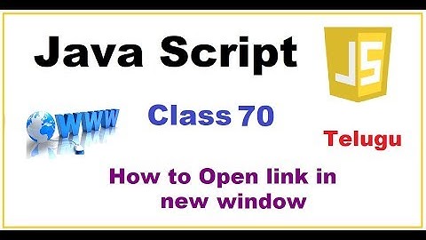 How to open link in new window and How to control it using JavaScript in Telugu | VLR Class 70