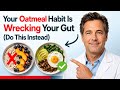 Your Oatmeal Habit Is Wrecking Your Gut — 7 Breakfasts That Actually Heal It.
