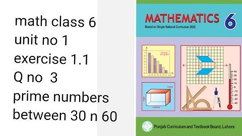 math class 6 unit 1 exercise  1.1 Q no 3 prime numbers between 30 and 65