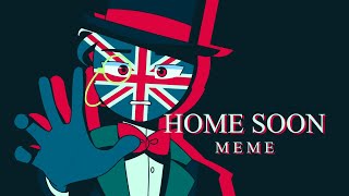 HOME SOON || Countryhumans AM || Ft. UK & EU