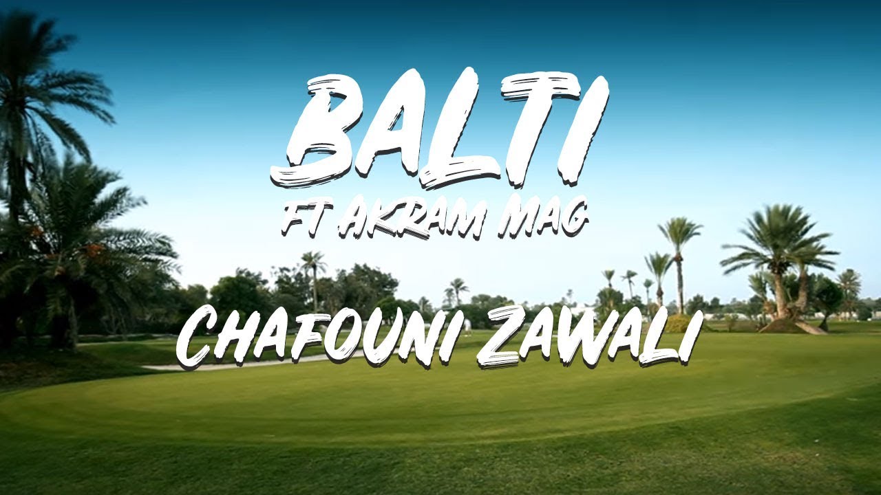 Balti ft Akram Mag   Chafouni Zawali Official Music Video